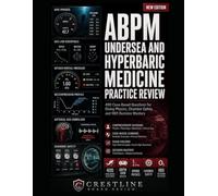 ABPM UNDERSEA AND HYPERBARIC MEDICINE PRACTICE REVIEW: 400 Case-Based Questions for Diving Physics, Chamber Safety, and HBO Decision Mastery