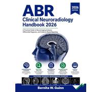 ABR Clinical Neuroradiology Handbook 2026: A Practical Guide to Neuroimaging Analysis, Differential Diagnosis, and Evidence-Based Reporting