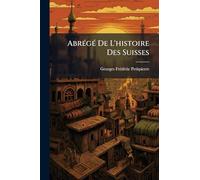 AbrÃ(c)gÃ(c) De L'histoire Des Suisses