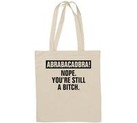 Abrabacadabra Nope You are Still A B*tch Natural Cotton Tote Bag White
