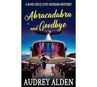 Abracadabra and Goodbye: 3 (Rose Cruz Cruise Ship Mysteries)