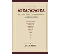 Abracadabra: Historia de la Palabra Mágica: De los papiros de Alejandría a los hipersigilos de Grant Morrison (BIBLIOTECA DE TEXTOS PERDIDOS)