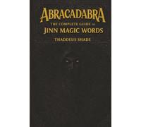 Abracadabra The Complete Guide to Jinn Magic Words