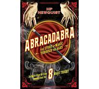 Abracadabra: The Story of Magic Through the Ages