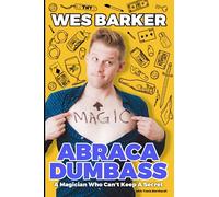 AbracaDumbass: A Magician Who Can't Keep A Secret
