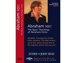 Abraham 101 - The Basic Teachings of Abraham-Hicks