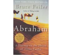ABRAHAM: A JOURNEY TO THE HEART OF THREE FAITHS