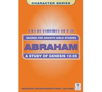 Abraham: A Study in Genesis 12-25 (Geared for Growth)