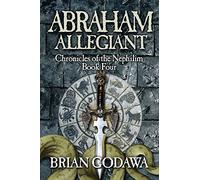 Abraham Allegiant: 4 (Chronicles of the Nephilim)