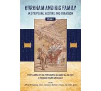 Abraham and His Family in Scripture, History, and Tradition (Volume 1, B&W)