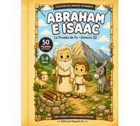 Abraham e Isaac: La Prueba de Fe · Génesis 22 (Pequeña Fe: Historias Bíblicas para Colorear)