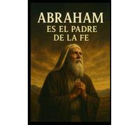 Abraham: El Padre de la Fe: “Uma jornada de entrega, obediência e confiança no Deus das Promessas”