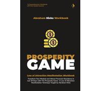 Abraham Hicks Workbook: The Prosperity Game - 30 Days of Abundance: Abraham Hicks Law of Attraction Journal | Transform Your Mindset and Attract ... Game | Abundance Mindset | Manifesting