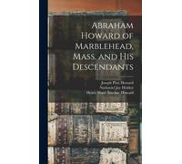 Abraham Howard of Marblehead, Mass. and His Descendants