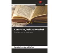 Abraham Joshua Heschel: Reflections from his Jewish roots