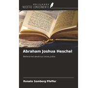 Abraham Joshua Heschel: Reflexiones desde sus raíces judías