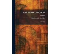 Abraham Lincoln: 1809-1858