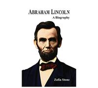 Abraham Lincoln -: A Biography