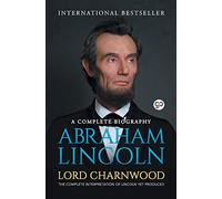 Abraham Lincoln: A Complete Biography
