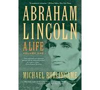 Abraham Lincoln - A Life, Volume 1