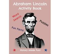 Abraham Lincoln Activity Book: Word Search, Puzzles, Fun Facts! (History Made Fun! Activity Books)
