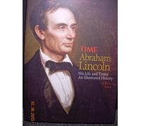Abraham Lincoln: An Illustrated History of His Life and Times