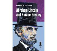 Abraham Lincoln and Horace Greeley (Concise Lincoln Library)