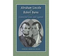 Abraham Lincoln and Robert Burns: Connected Lives and Legends