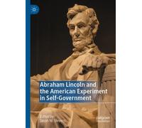 Abraham Lincoln and the American Experiment in Self-Government