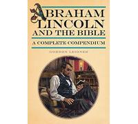 Abraham Lincoln and the Bible: A Complete Compendium