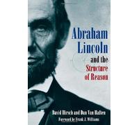 Abraham Lincoln and the Structure of Reason By David Hirsch. Dan Van Haften
