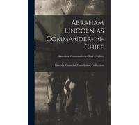 Abraham Lincoln as Commander-in-chief; Lincoln as Commander-in-Chief - Abilities