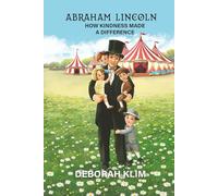 Abraham Lincoln: How Kindness Made a Difference