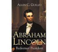 Abraham Lincoln: Redeemer President (Library of Religious Biography)