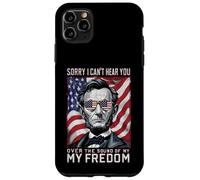 Abraham Lincoln Sorry Can't Hear you Sound Of My Freedom Case for iPhone 11 Pro Max