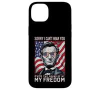 Abraham Lincoln Sorry Can't Hear you Sound Of My Freedom Case for iPhone 14 Plus