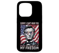 Abraham Lincoln Sorry Can't Hear you Sound Of My Freedom Case for iPhone 15 Pro