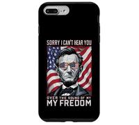 Abraham Lincoln Sorry Can't Hear you Sound Of My Freedom Case for iPhone 7 Plus/8 Plus
