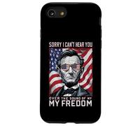 Abraham Lincoln Sorry Can't Hear you Sound Of My Freedom Case for iPhone SE (2020) / 7/8