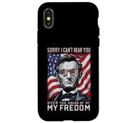 Abraham Lincoln Sorry Can't Hear you Sound Of My Freedom Case for iPhone X/XS