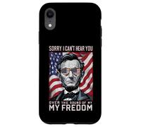 Abraham Lincoln Sorry Can't Hear you Sound Of My Freedom Case for iPhone XR