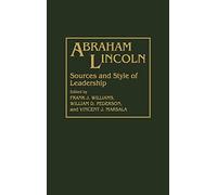 Abraham Lincoln: Sources and Style of Leadership: 0159 (Contributions in American History)