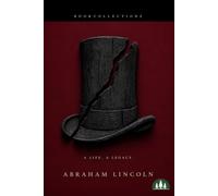 Abraham Lincoln: The Man Who Held a Nation Together
