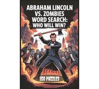 Abraham Lincoln vs. Zombies Word Search: Who Will Win?: 150 Puzzles (vs. Zombies Word Search Series)