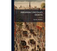 Abraham Lincoln's Don'ts