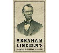 Abraham Lincoln's Greatest Political Speeches