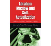 Abraham Maslow and Self-Actualization: Essays on African-Centered Psychology (Black History Collection)