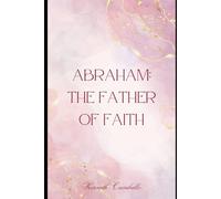 Abraham: The Father of Faith