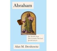 Abraham: The World's First (But Certainly Not Last) Jewish Lawyer (Jewish Encounters Series)