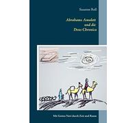 Abrahams Amulett und die Deus Chronica: Mit Gottes Navi durch Zeit und Raum